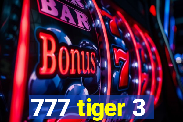 777 tiger 3